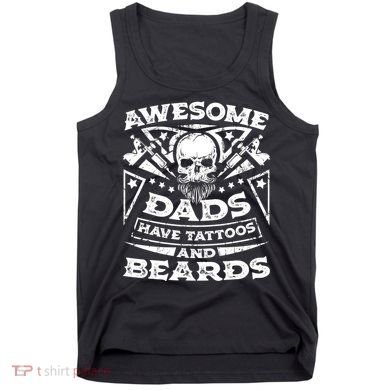 Funny Mens Awesome Dads Have Tattoos And Beards Gift Tank Top
