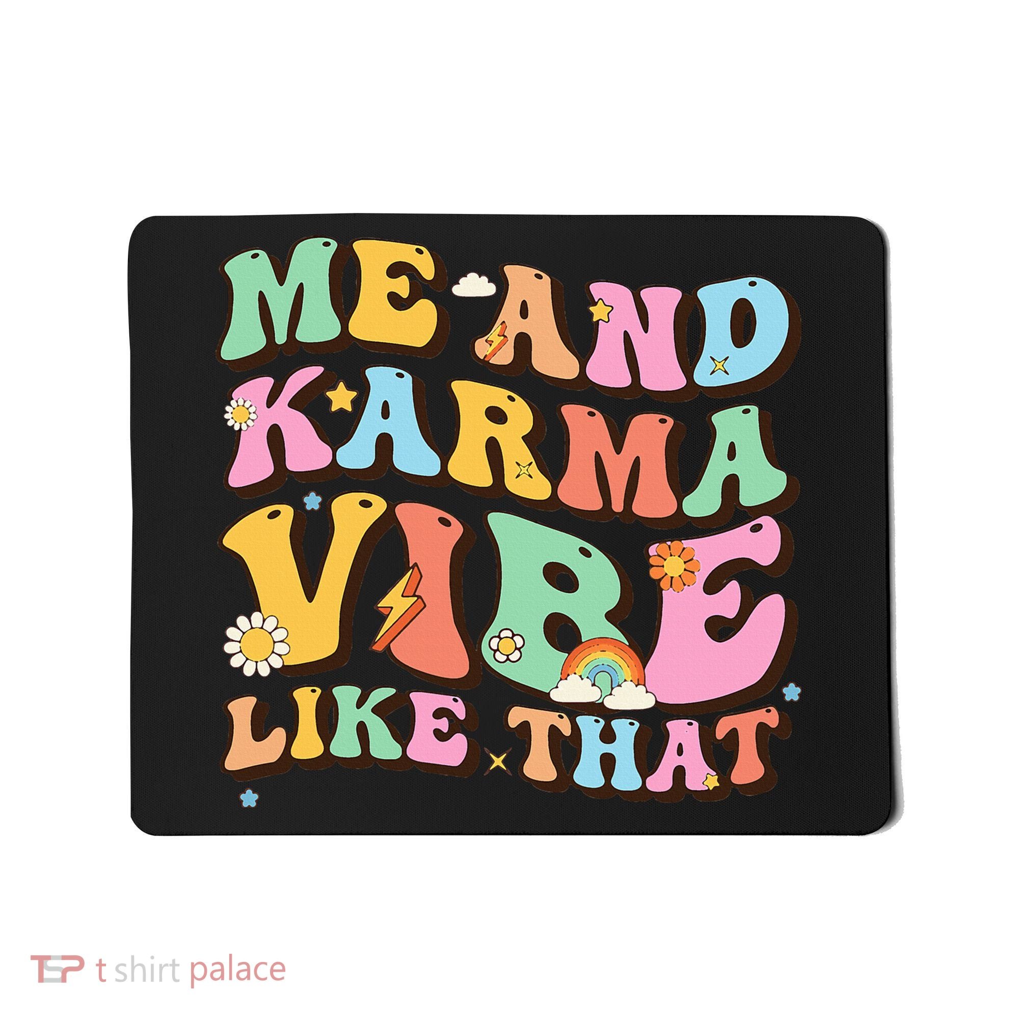 Funny Me And Karma Vibe Like That Groovy Lover Hippie Boho Mousepad