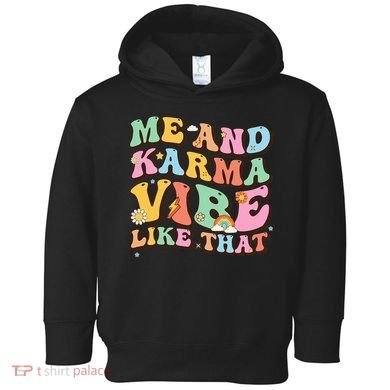 Funny Me And Karma Vibe Like That Groovy Lover Hippie Boho Toddler Hoodie