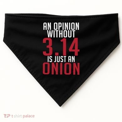 Funny Math An Opinion Without 3 14 Just Onion Pi Day Gift USA-Made Doggie Bandana