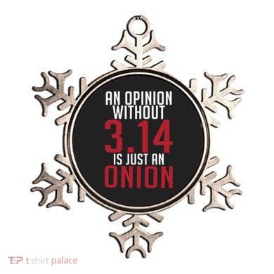 Funny Math An Opinion Without 3 14 Just Onion Pi Day Gift Ornament