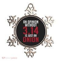 Funny Math An Opinion Without 3 14 Just Onion Pi Day Gift Ornament thumb 0