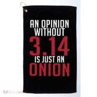 Funny Math An Opinion Without 3 14 Just Onion Pi Day Gift Golf Towel thumb 0