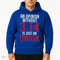 Funny Math An Opinion Without 3 14 Just Onion Pi Day Gift Hoodie thumb 2