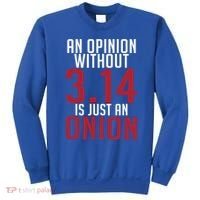 Funny Math An Opinion Without 3 14 Just Onion Pi Day Gift Sweatshirt thumb 0