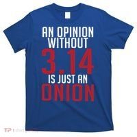 Funny Math An Opinion Without 3 14 Just Onion Pi Day Gift T-Shirt thumb 0