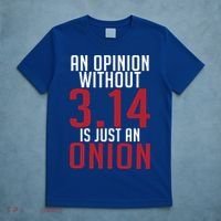 Funny Math An Opinion Without 3 14 Just Onion Pi Day Gift T-Shirt thumb 5