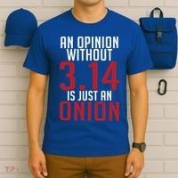 Funny Math An Opinion Without 3 14 Just Onion Pi Day Gift T-Shirt thumb 6