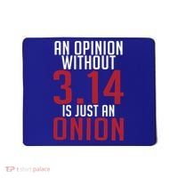 Funny Math An Opinion Without 3 14 Just Onion Pi Day Gift Mousepad thumb 0