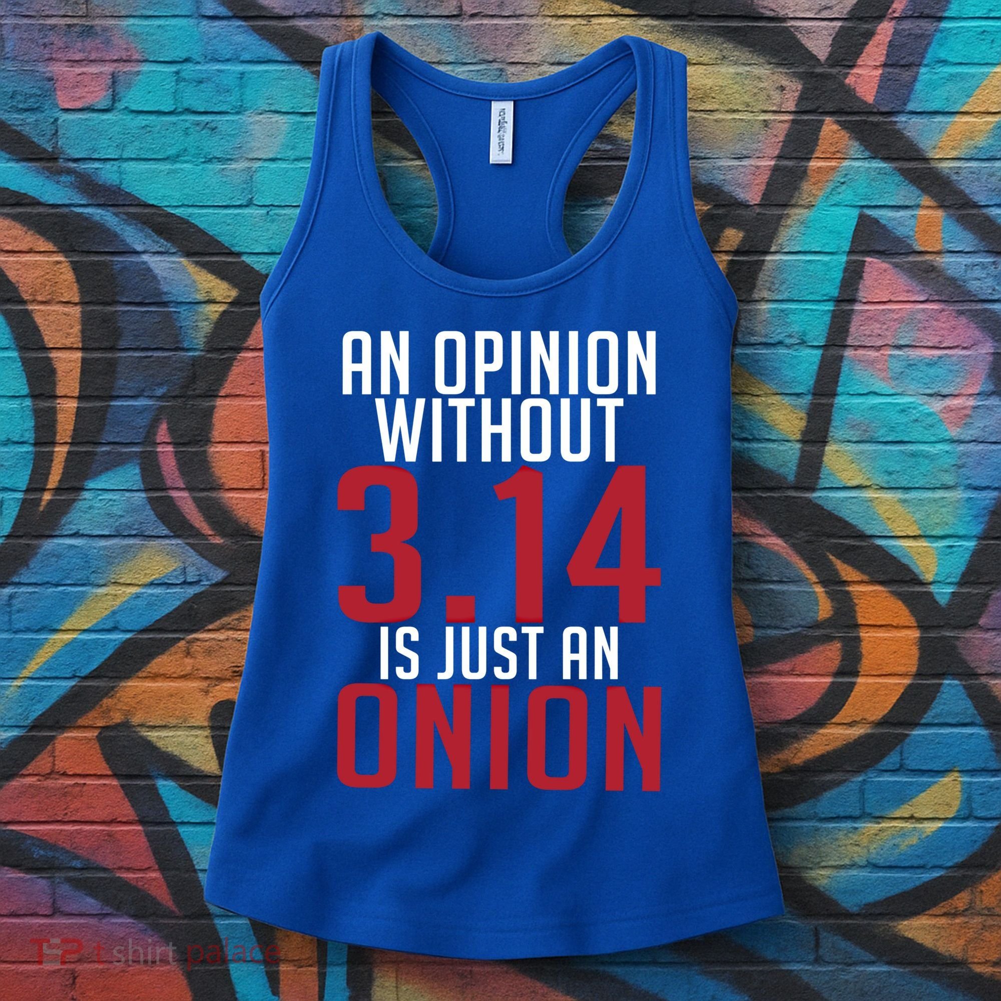 Funny Math An Opinion Without 3 14 Just Onion Pi Day Gift Women's Tank Top