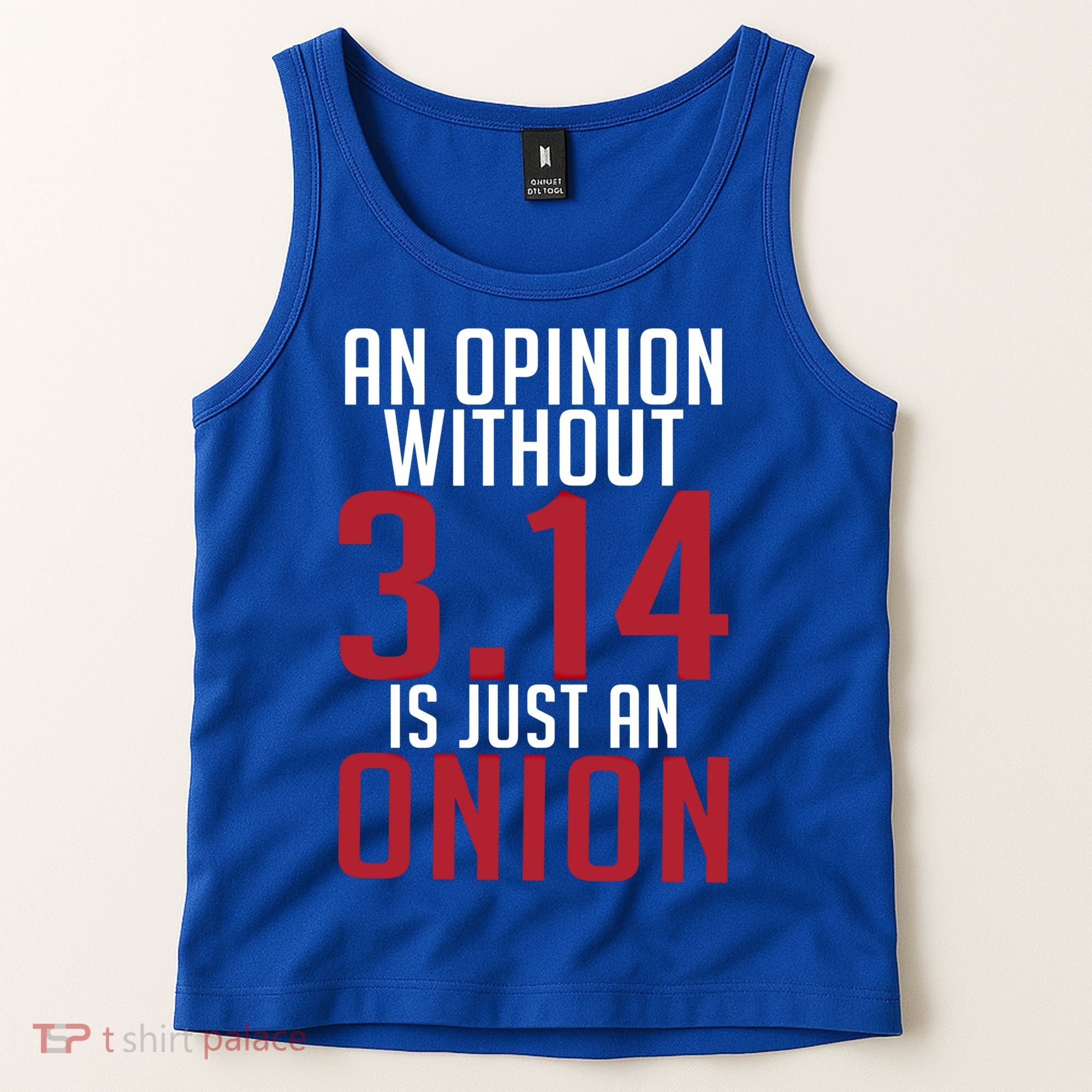 Funny Math An Opinion Without 3 14 Just Onion Pi Day Gift Tank Top