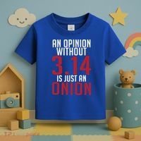 Funny Math An Opinion Without 3 14 Just Onion Pi Day Gift Toddler T-Shirt thumb 3
