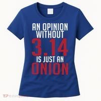 Funny Math An Opinion Without 3 14 Just Onion Pi Day Gift Women's T-Shirt thumb 0
