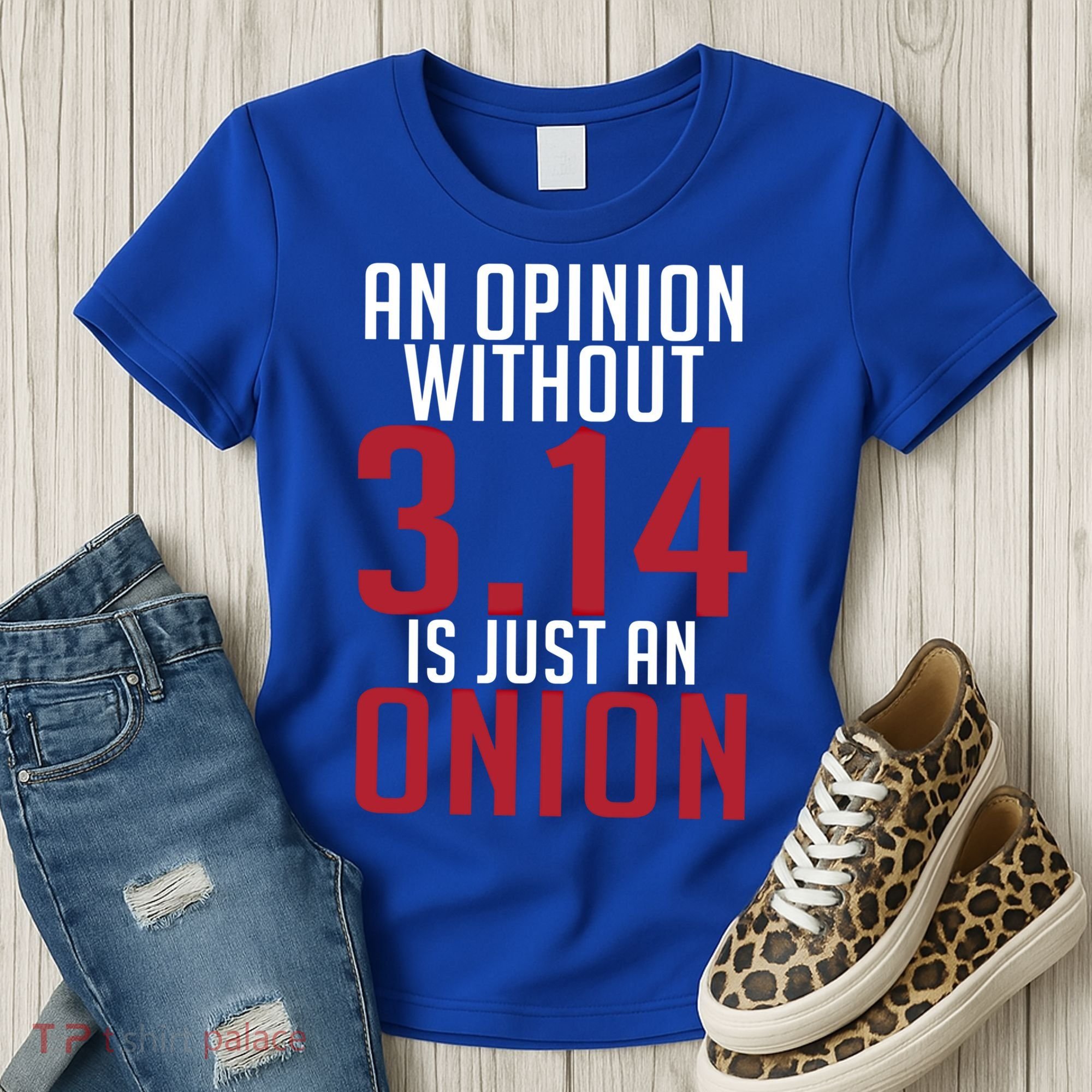 Funny Math An Opinion Without 3 14 Just Onion Pi Day Gift Women's T-Shirt