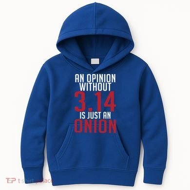 Funny Math An Opinion Without 3 14 Just Onion Pi Day Gift Kids Hoodie