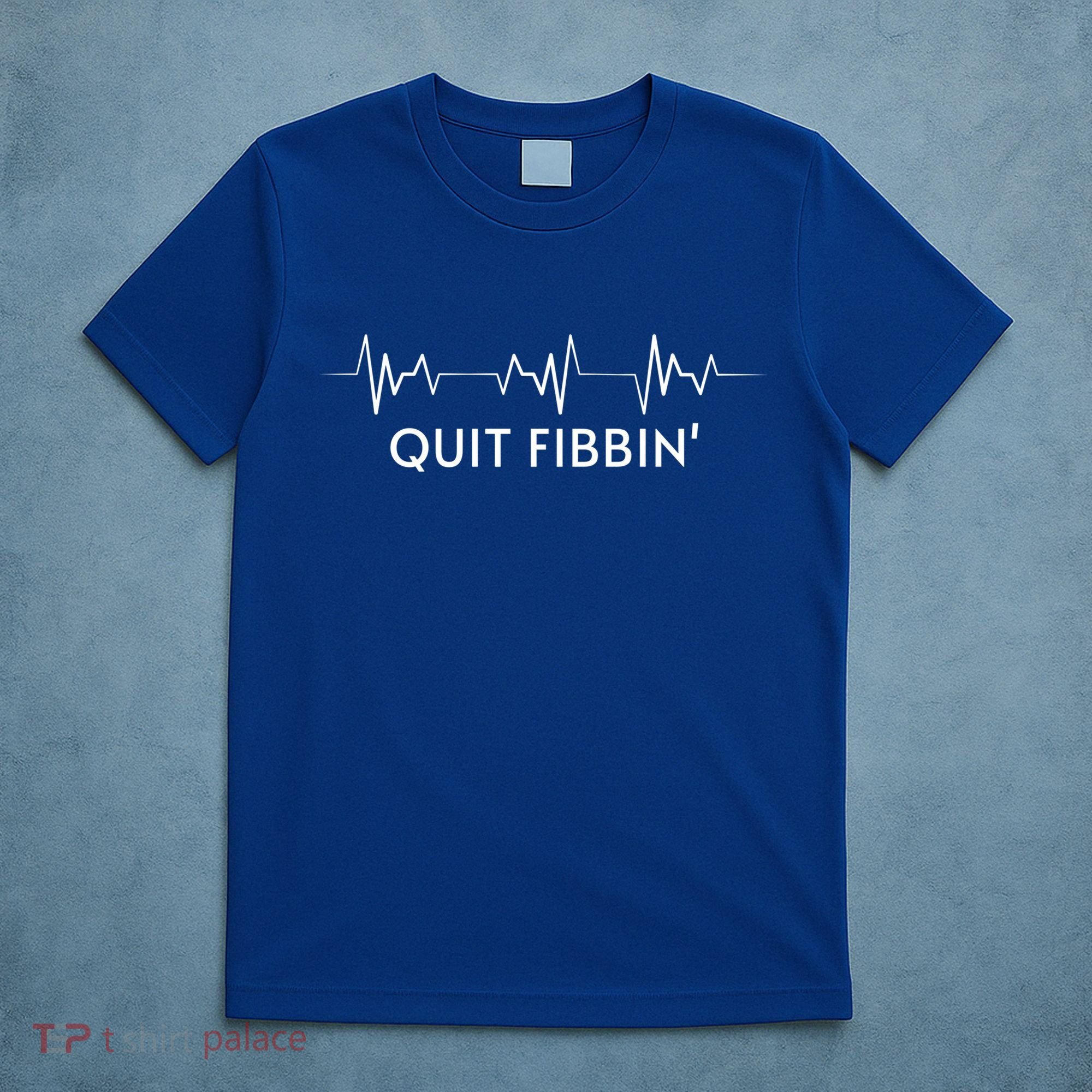 Funny Medical Atrial Fibrillation Great Gift Nurse Quit Fibbin Great Gift T-Shirt