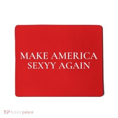 Funny Make America Sexyy Again Mousepad