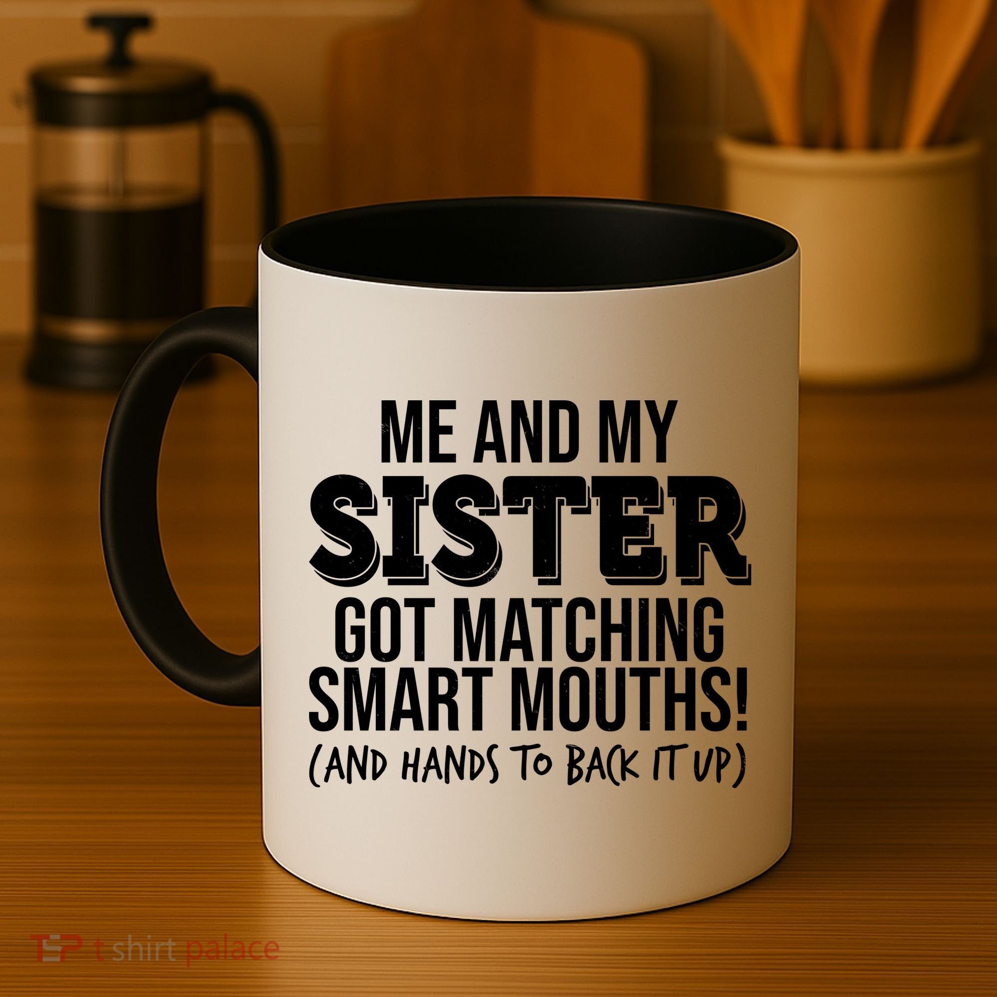 Funny Me And My Sister Got Matching Smart Mouths And Hands To Back It Up Coffee Mug