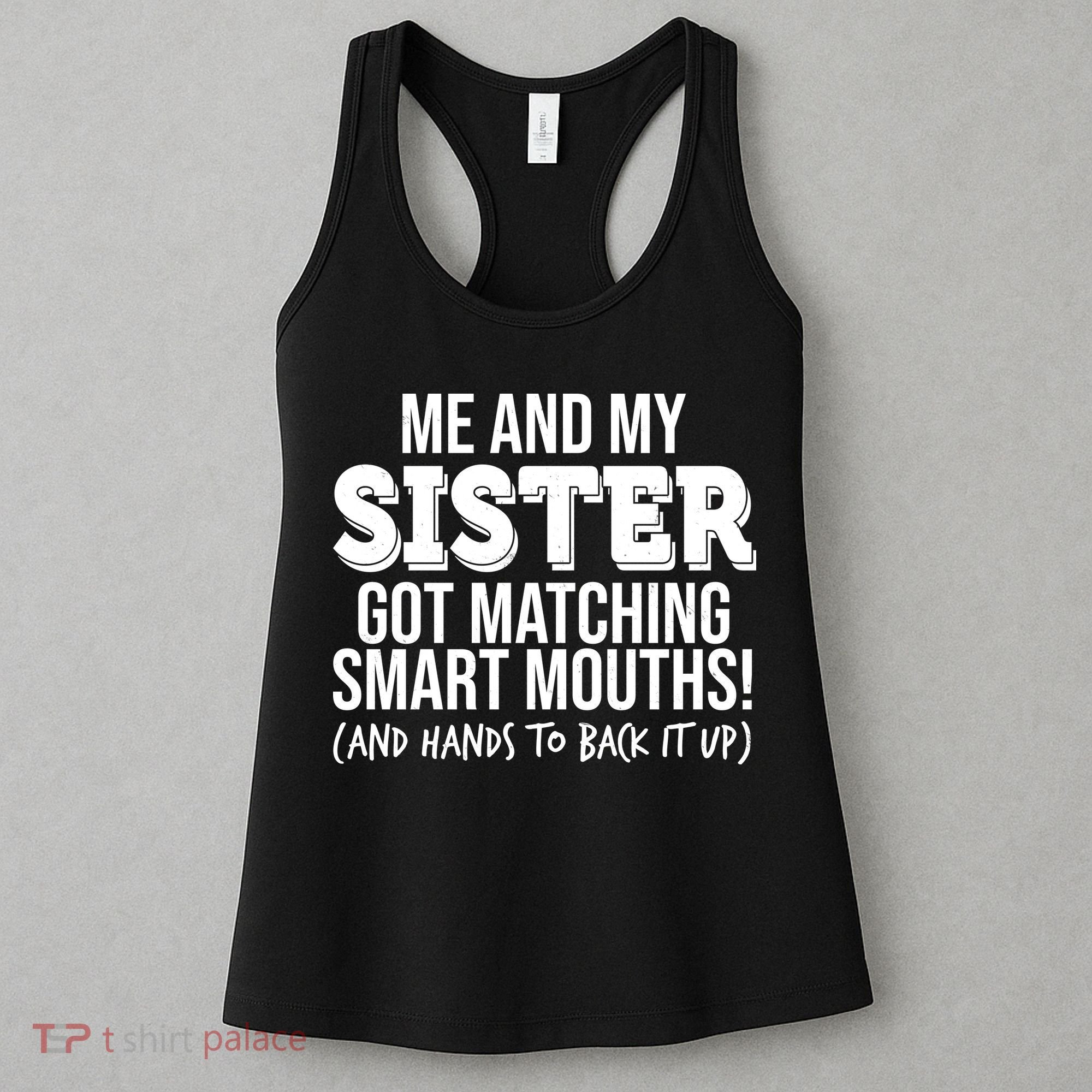 Funny Me And My Sister Got Matching Smart Mouths And Hands To Back It Up Women's Tank Top