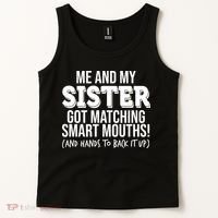 Funny Me And My Sister Got Matching Smart Mouths And Hands To Back It Up Tank Top thumb 2