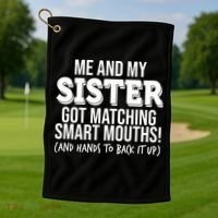 Funny Me And My Sister Got Matching Smart Mouths And Hands To Back It Up Golf Towel thumb 1