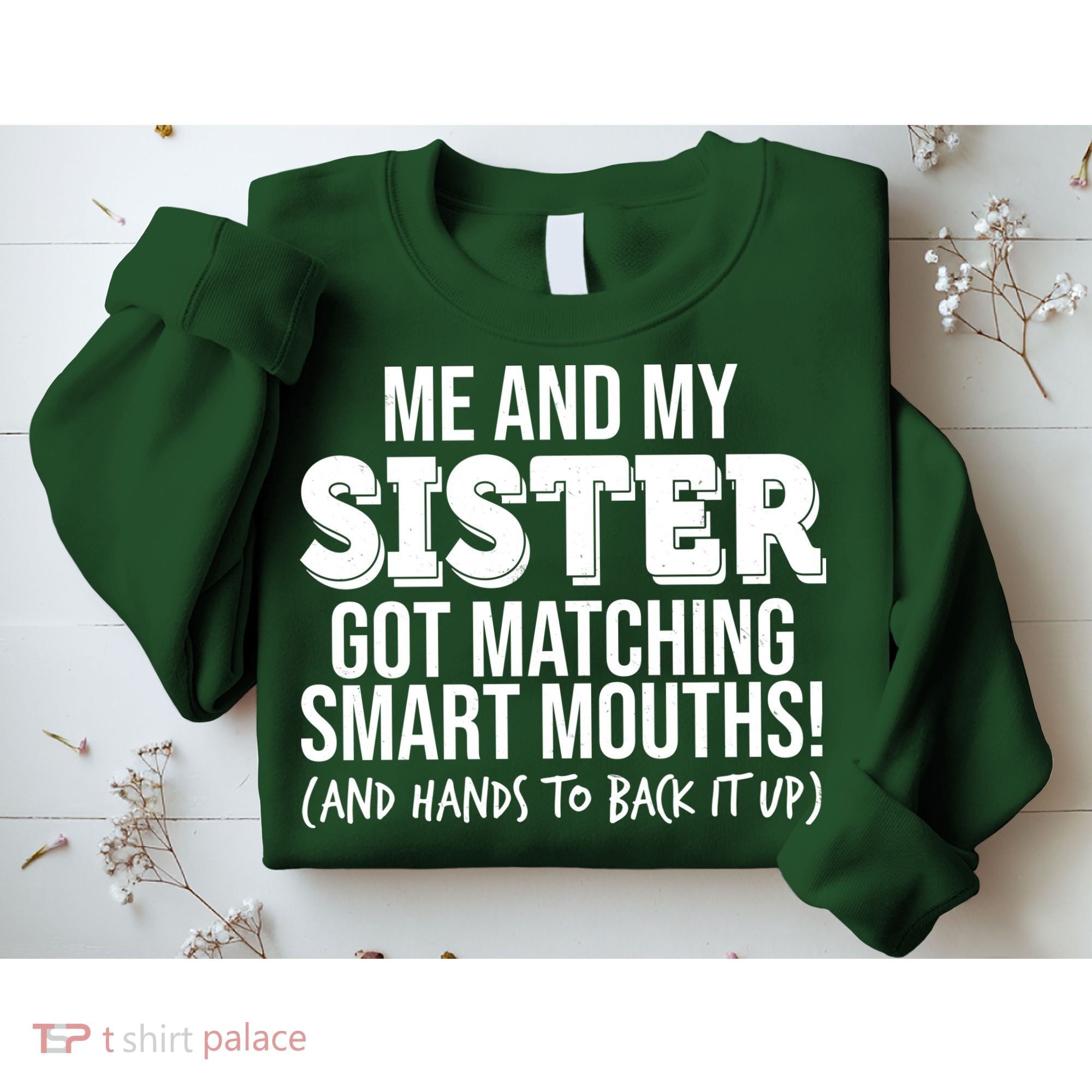 Funny Me And My Sister Got Matching Smart Mouths And Hands To Back It Up Sweatshirt