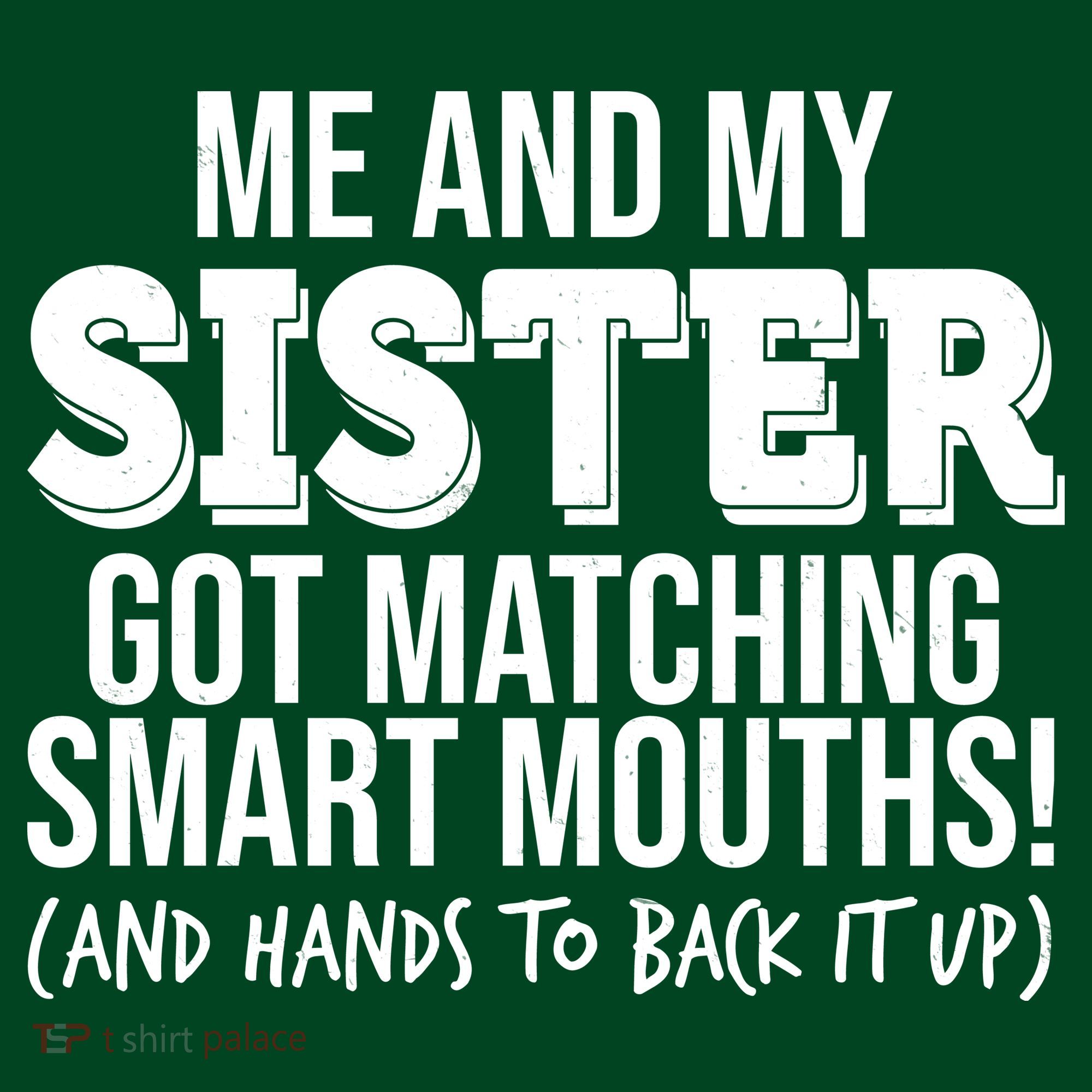 Funny Me And My Sister Got Matching Smart Mouths And Hands To Back It Up Sweatshirt
