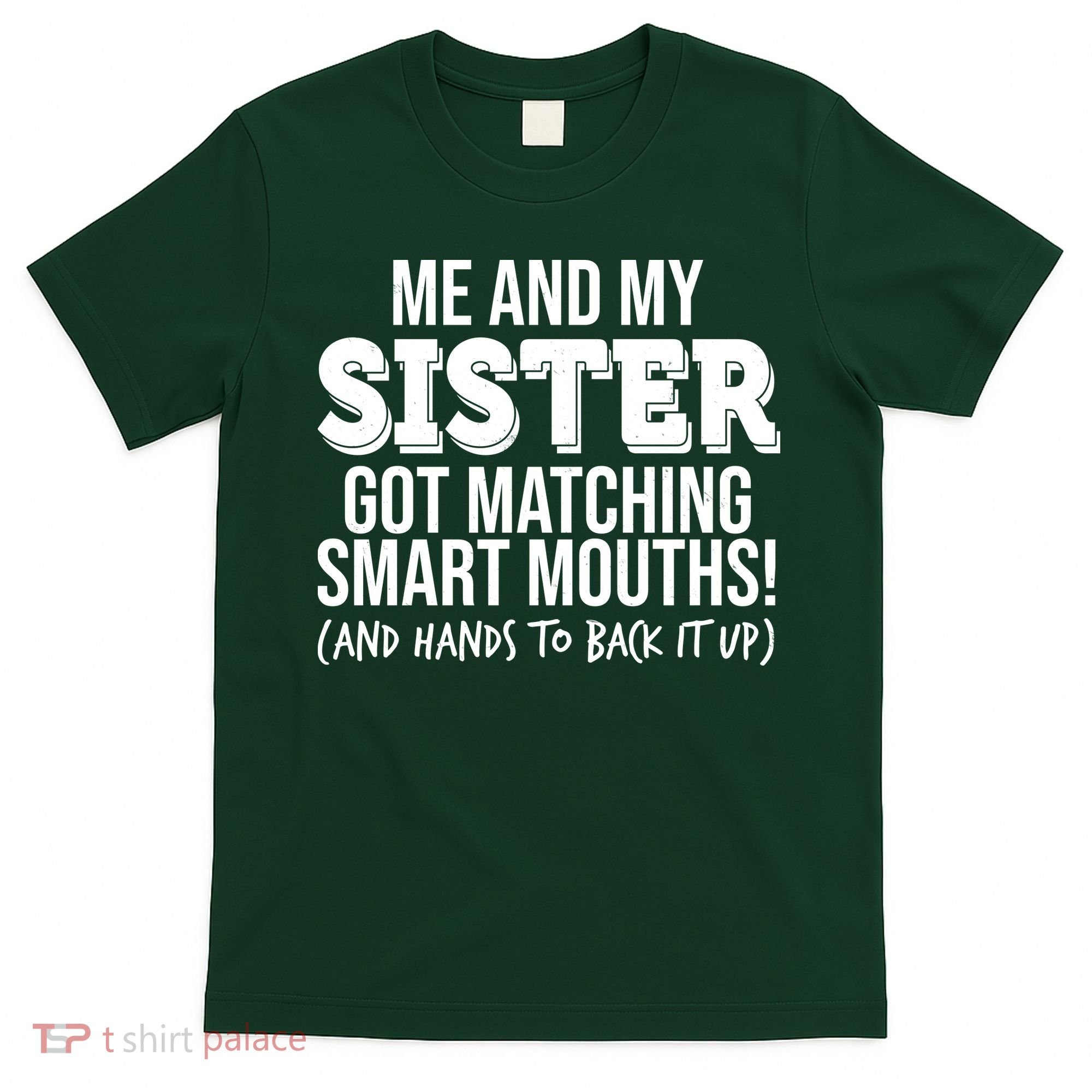 Funny Me And My Sister Got Matching Smart Mouths And Hands To Back It Up T-Shirt
