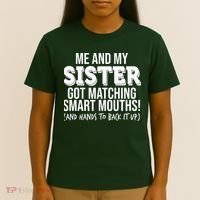Funny Me And My Sister Got Matching Smart Mouths And Hands To Back It Up T-Shirt thumb 4
