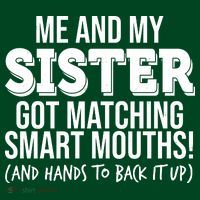 Funny Me And My Sister Got Matching Smart Mouths And Hands To Back It Up T-Shirt thumb 7