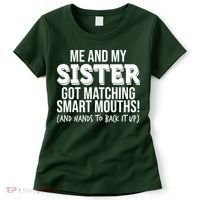 Funny Me And My Sister Got Matching Smart Mouths And Hands To Back It Up Women's T-Shirt thumb 0