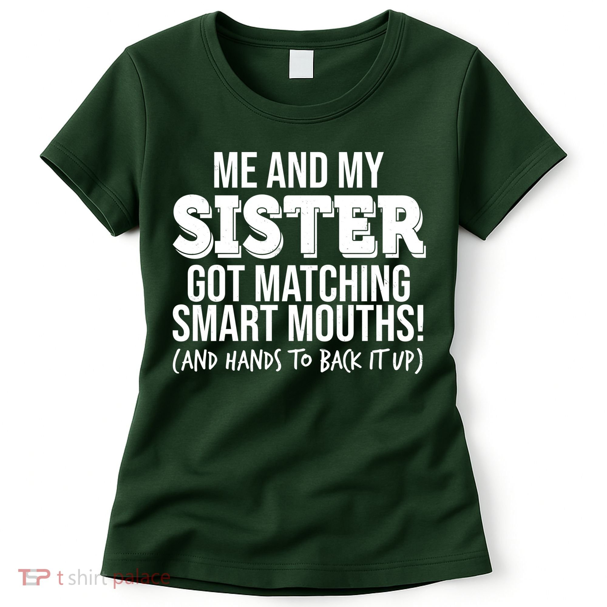Funny Me And My Sister Got Matching Smart Mouths And Hands To Back It Up Women's T-Shirt