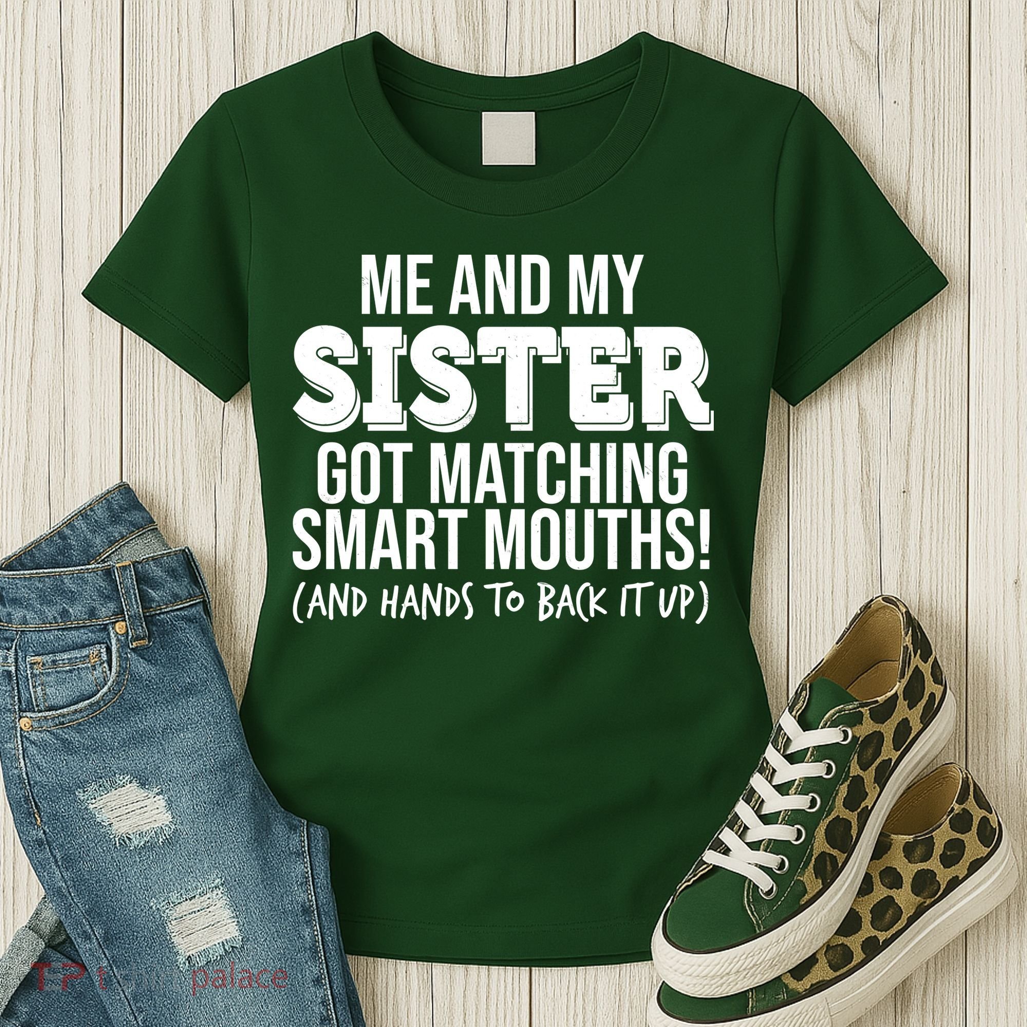 Funny Me And My Sister Got Matching Smart Mouths And Hands To Back It Up Women's T-Shirt