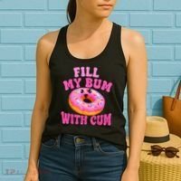 Fill My Bum With Cum Funny Donut Embarrassing Adult Humor Women's Tank Top thumb 2