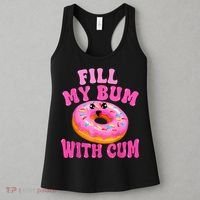 Fill My Bum With Cum Funny Donut Embarrassing Adult Humor Women's Tank Top thumb 3