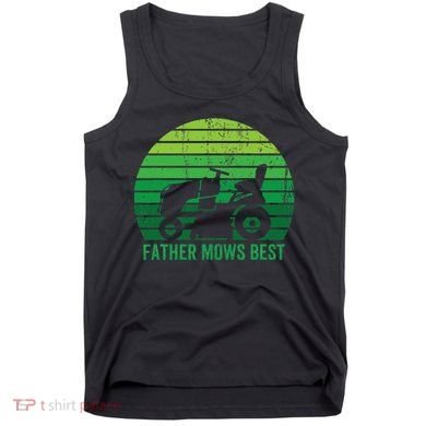 Father Mows Best Lawn Care Dad Mowing Gardener Tank Top