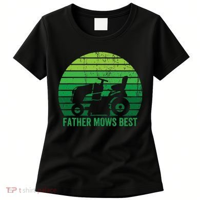 Father Mows Best Lawn Care Dad Mowing Gardener Women's T-Shirt