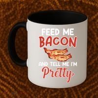 Feed Me Bacon And Tell Me I'm Pretty Cute Gift Pork Pig Bacon Lover Gift Coffee Mug thumb 2