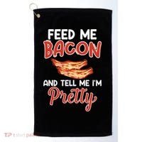 Feed Me Bacon And Tell Me I'm Pretty Cute Gift Pork Pig Bacon Lover Gift Golf Towel thumb 0