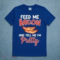 Feed Me Bacon And Tell Me I'm Pretty Cute Gift Pork Pig Bacon Lover Gift T-Shirt thumb 5
