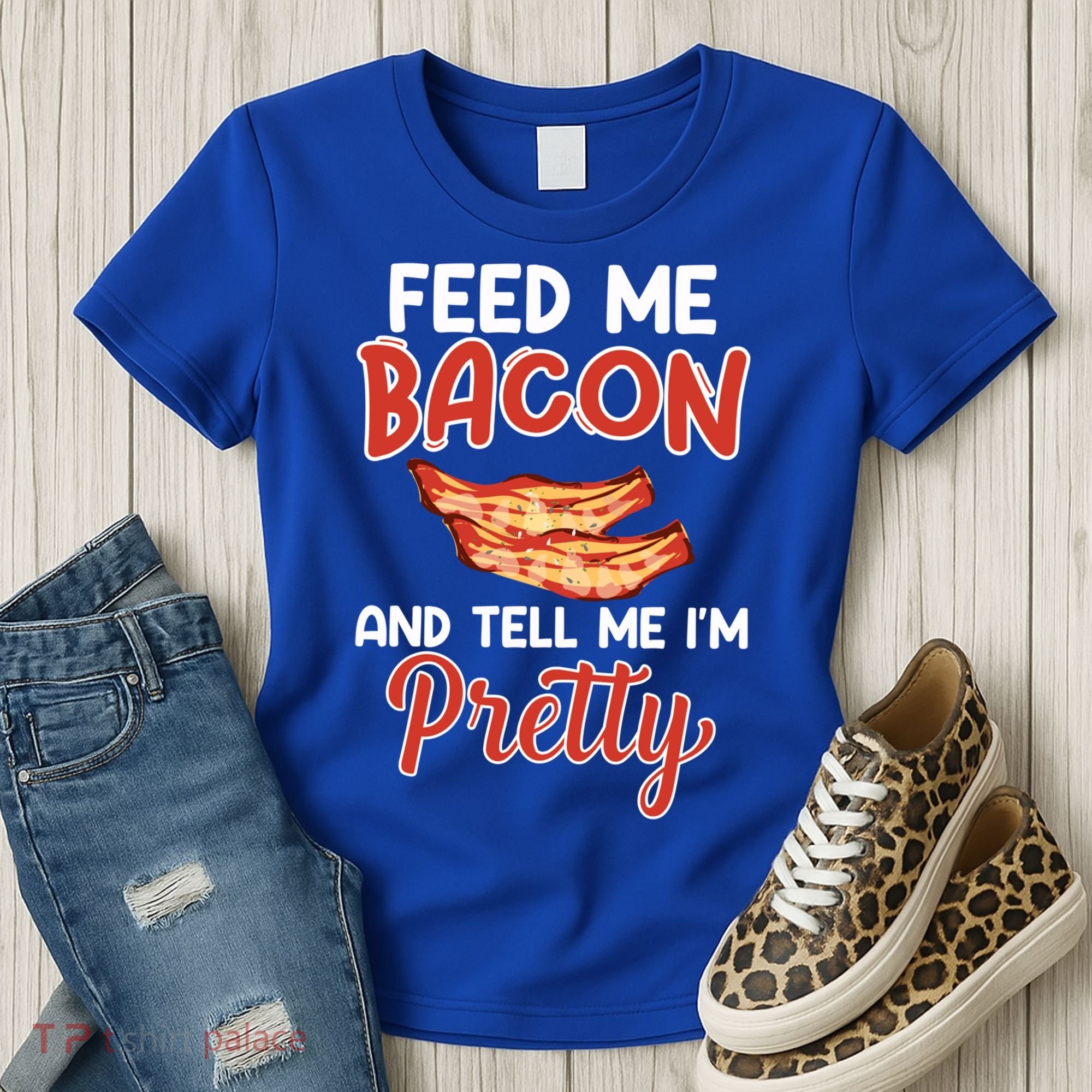 Feed Me Bacon And Tell Me I'm Pretty Cute Gift Pork Pig Bacon Lover Gift Women's T-Shirt