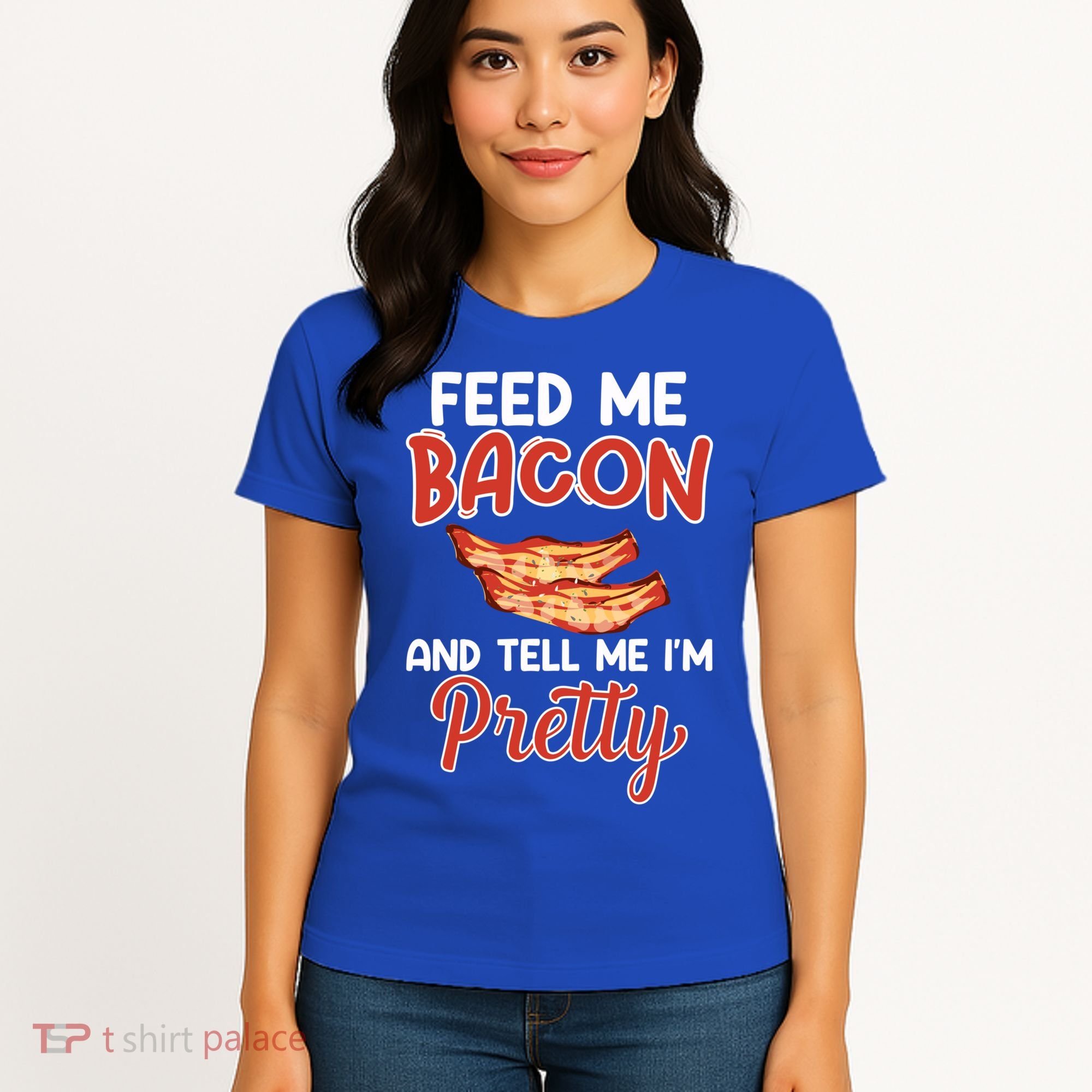Feed Me Bacon And Tell Me I'm Pretty Cute Gift Pork Pig Bacon Lover Gift Women's T-Shirt