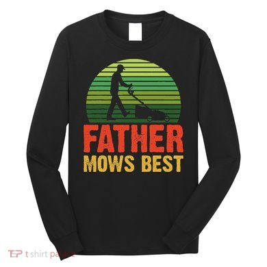 Father Mows Best Long Sleeve Shirt