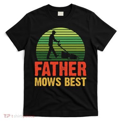 Father Mows Best T-Shirt