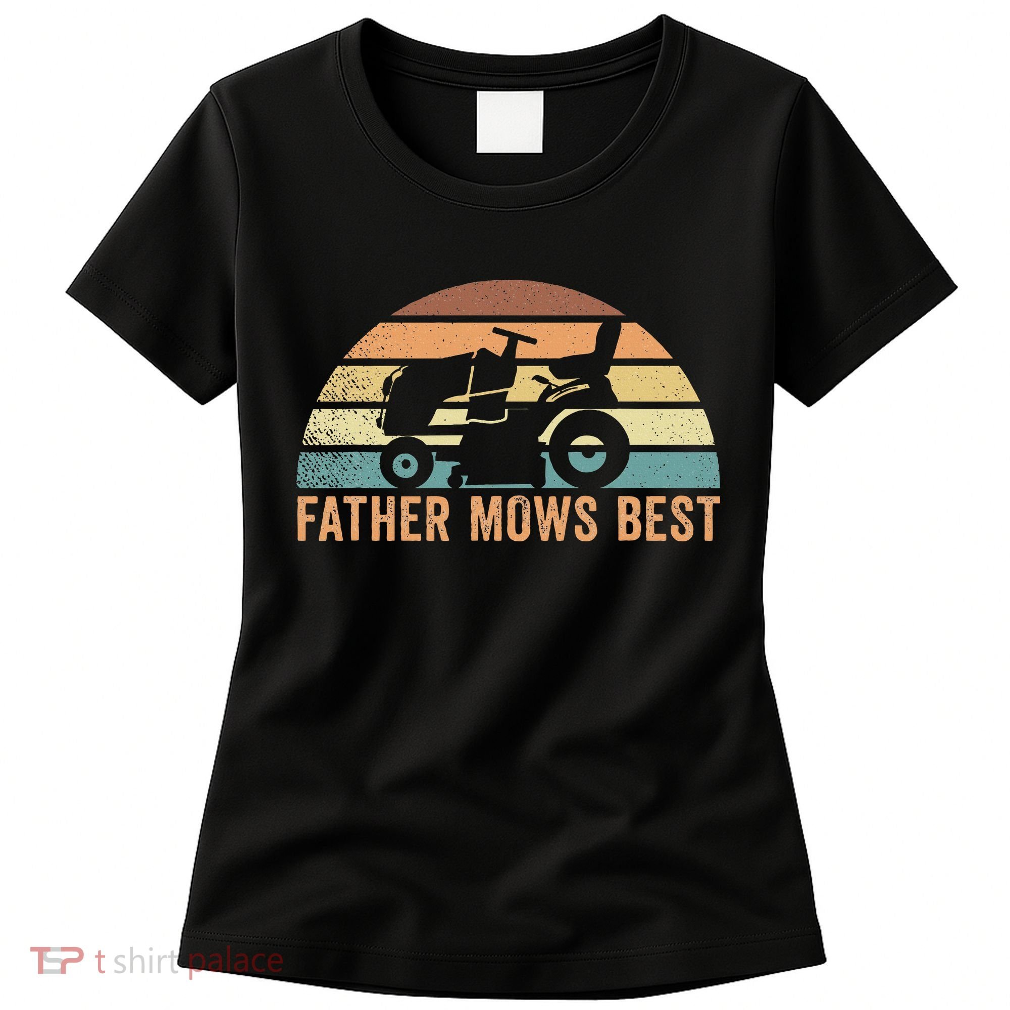 Father Mows Best Lawn Care Dad Mowing Gardener Women's T-Shirt