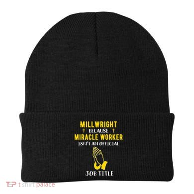 Funny Millwright Because Miracle Worker Isn't A Job Title Gi Funny Gift Beanie