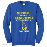 Funny Millwright Because Miracle Worker Isn't A Job Title Gi Funny Gift Sweatshirt thumb 0