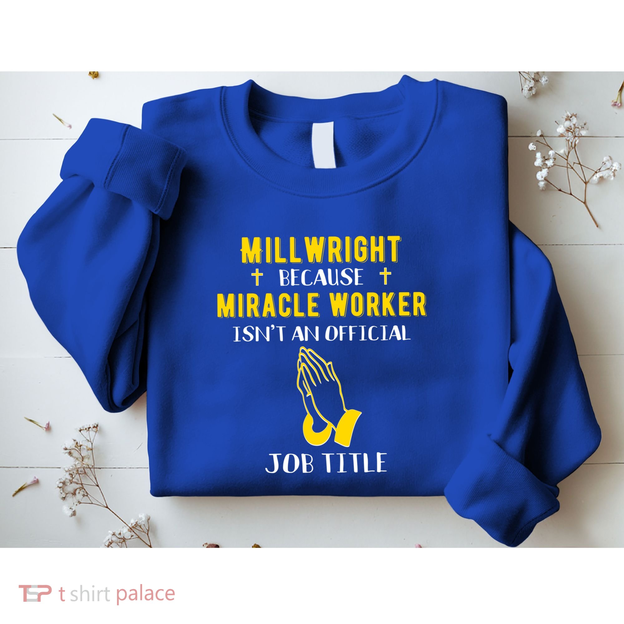 Funny Millwright Because Miracle Worker Isn't A Job Title Gi Funny Gift Sweatshirt