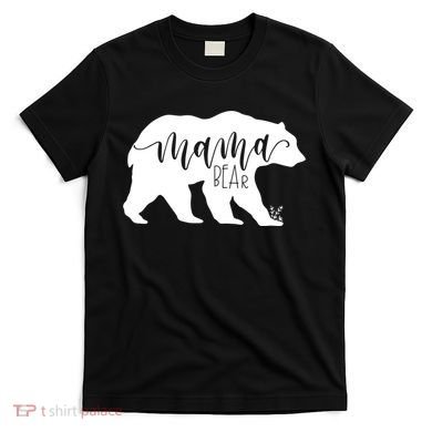 Funny Mama Bear Gift For Women Momma Bear Mamma Bear Gift T-Shirt