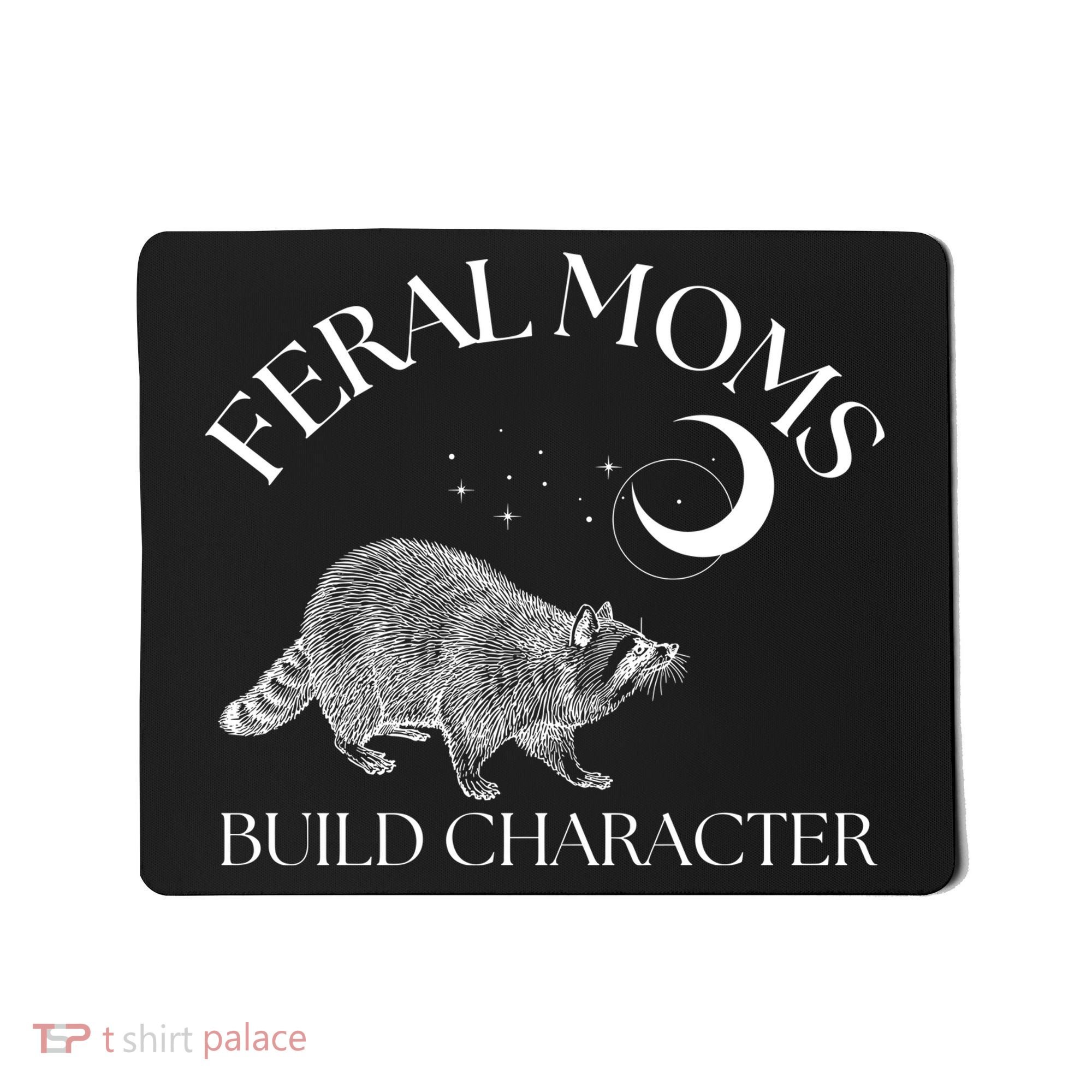 Feral Moms Build Character Raccoon Mousepad